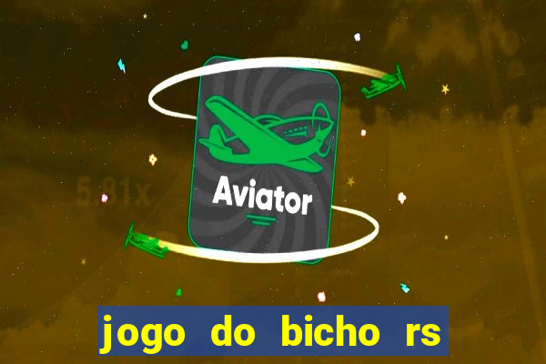 jogo do bicho rs resultado certo de hoje 14h 18h rj hoje